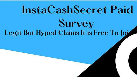 InstaCashSecret Paid Survey Legit But Hyped Claims It Is Free To Join